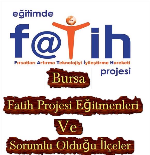Bursa "Fatih Projesi Eğitmenleri" ve Sorumlu Oldukları İlçeler 