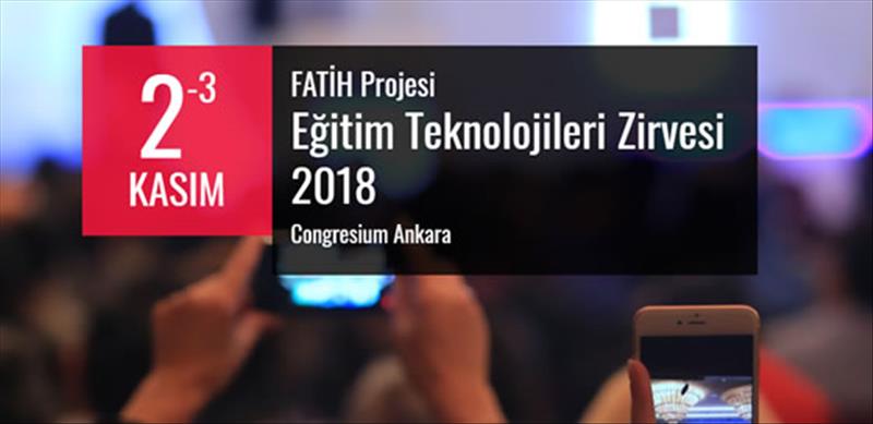 FATİH Projesi Eğitim Teknolojileri Zirvesi 2018