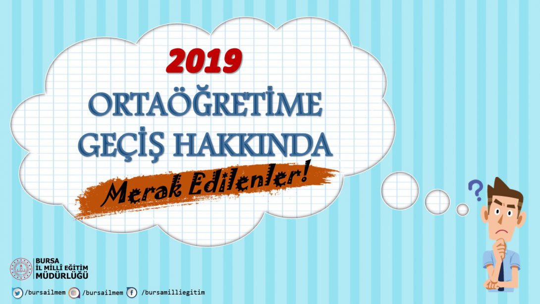 2019 ORTAÖĞRETİME GEÇİŞ HAKKINDA MERAK EDİLENLER!