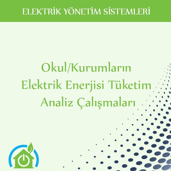 Okul/Kurumların Elektrik Enerjisi Tüketim Analiz Çalışmaları