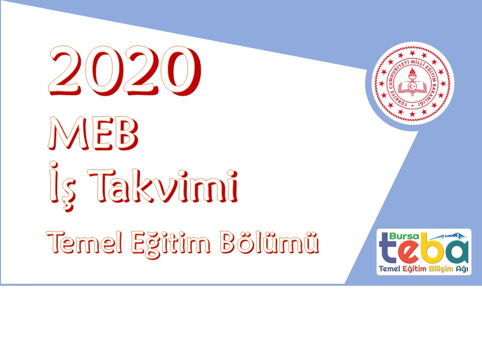 2020 Yılı MEB İş Takvimi yayınlandı. "Temel Eğitim Bölümü Tablosu"